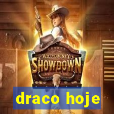 draco hoje